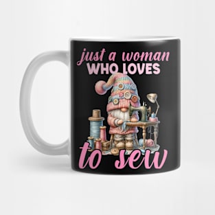 Just a woman who loves to sew Cute gnome Gift For Women Mug